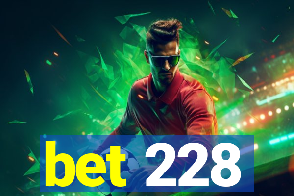 bet 228